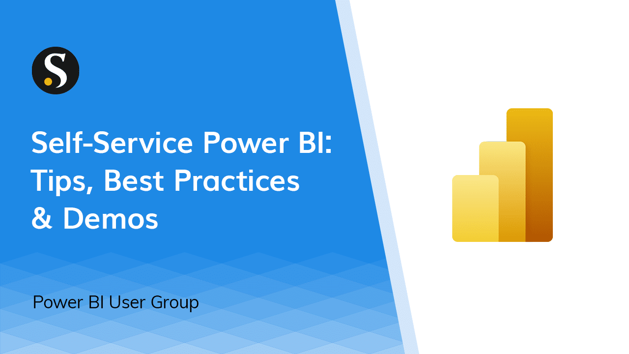 Self-Service Power BI- Tips, Best Practices & Demos