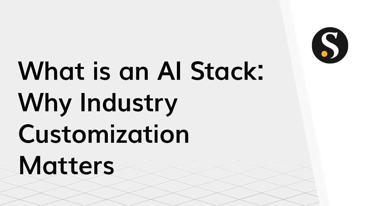 What is an Industry AI Stack and Why Customization Matters