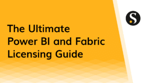 The Ultimate Power BI and Fabric Licensing Guide