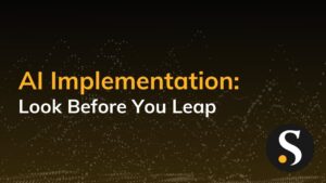 AI Implementation: Loop Before You Leap